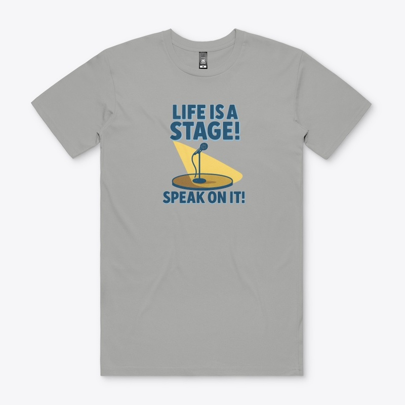 Life is a stage! Speak on it!
