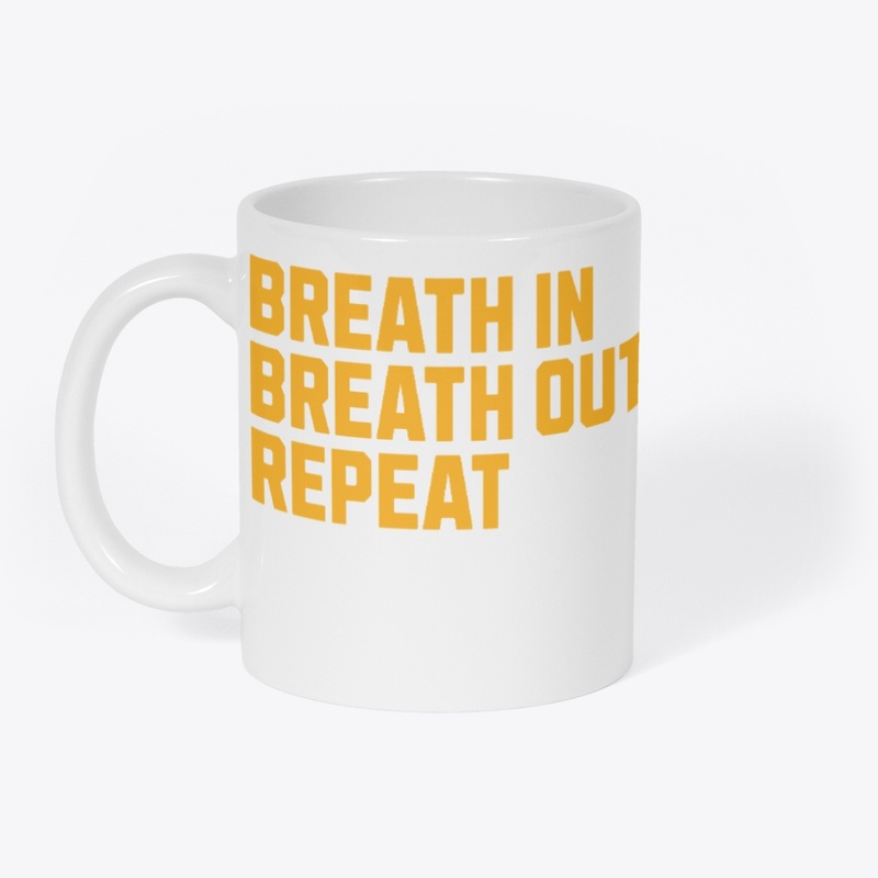 Breath in Breath Out Repeat