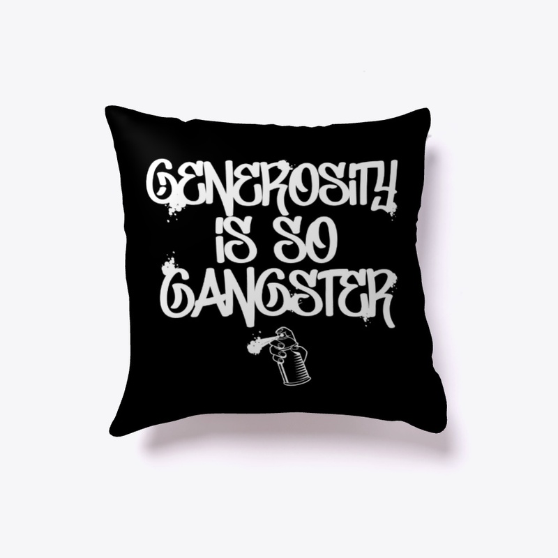 Generosity Is So Gangster
