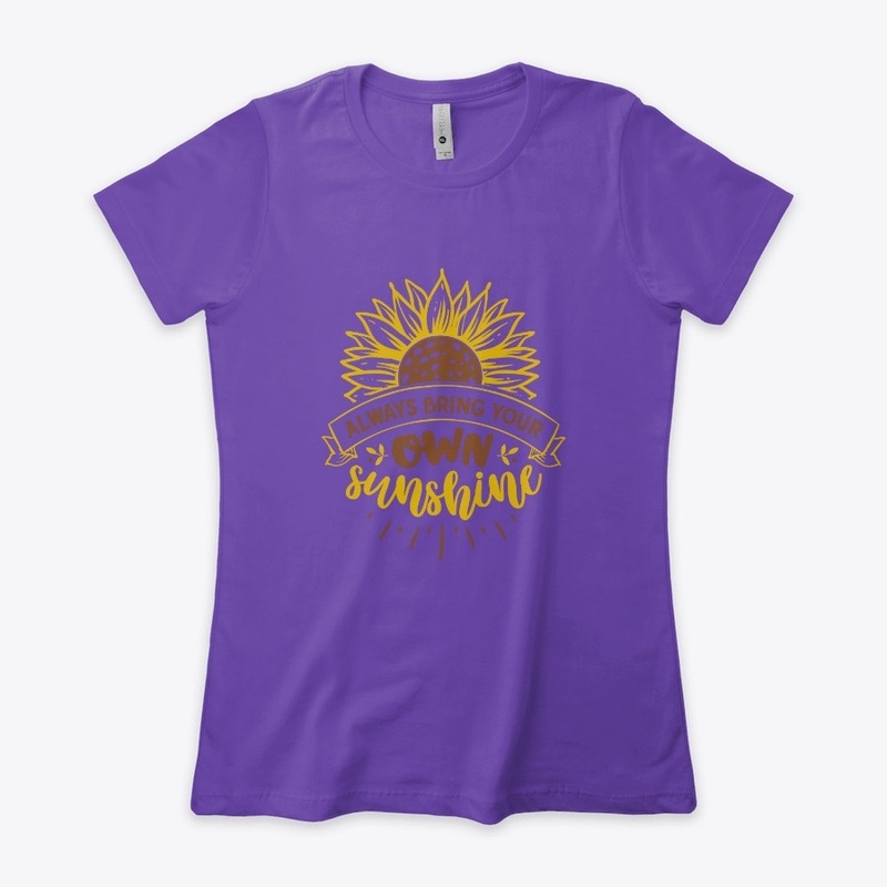 Always bring your own sunshine design.