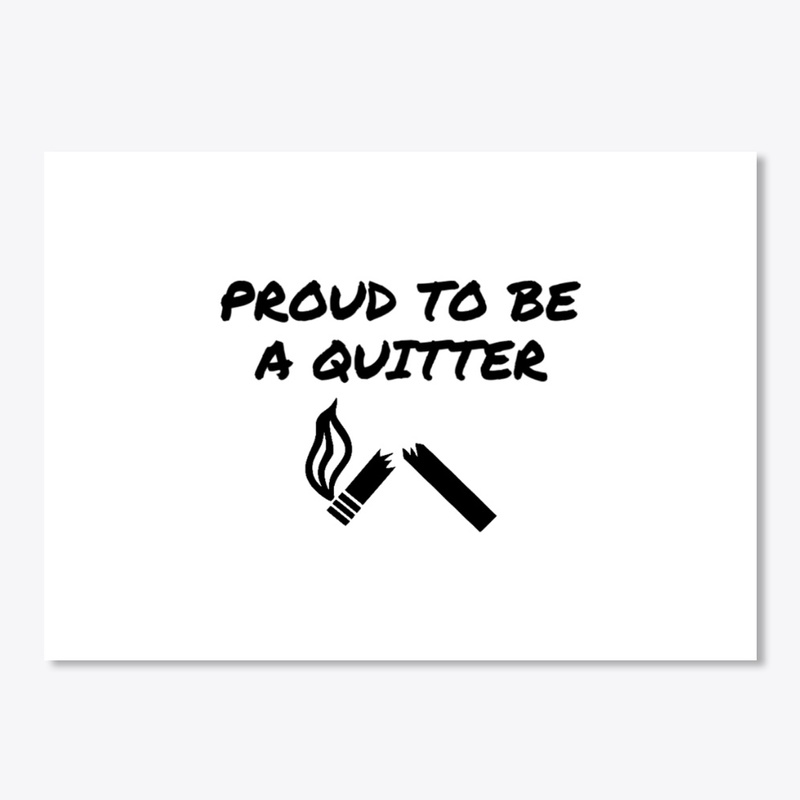 Proud To Be A Quitter