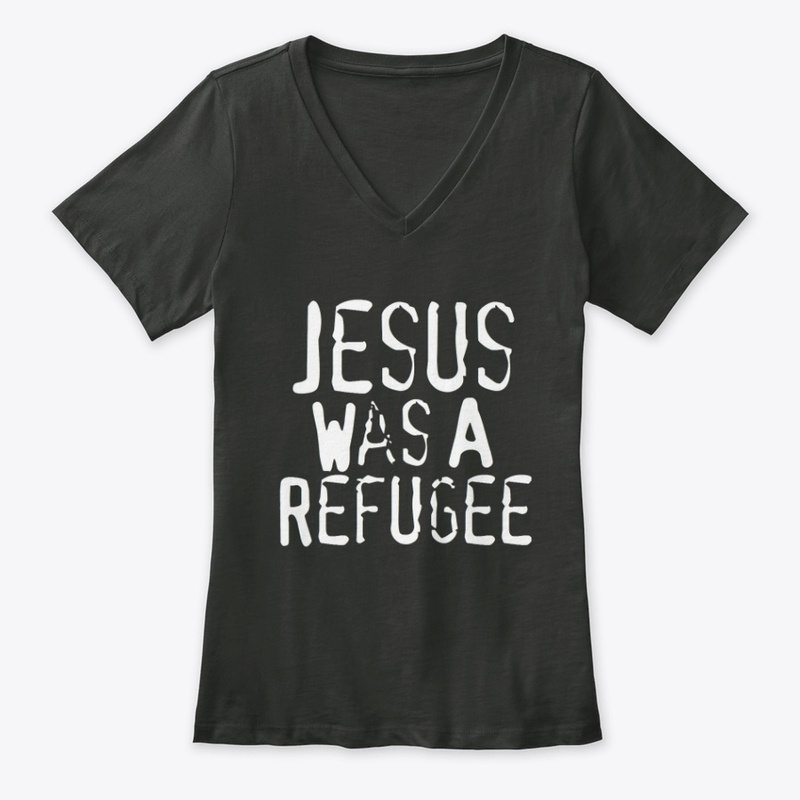 Jesus Was A Refugee