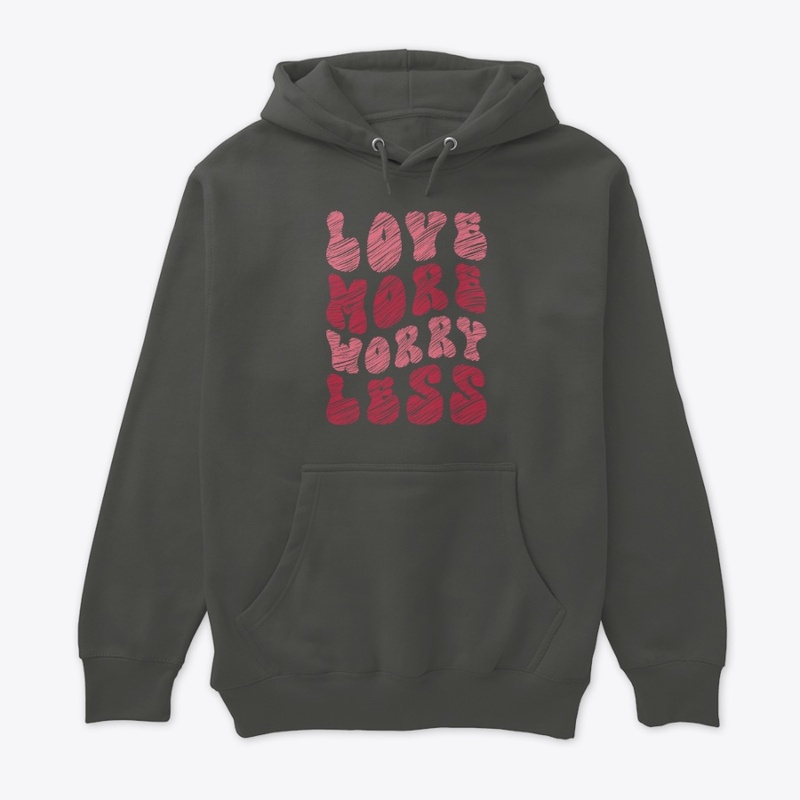 Valentine quote, love more unisex tee 