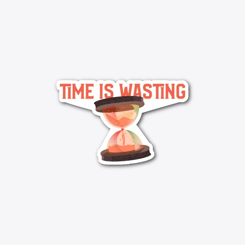 Time is Wasting