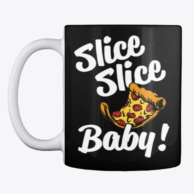 Slice Baby!