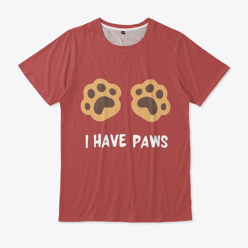 I HAVE PAWS Unisex Tee T-Shirt