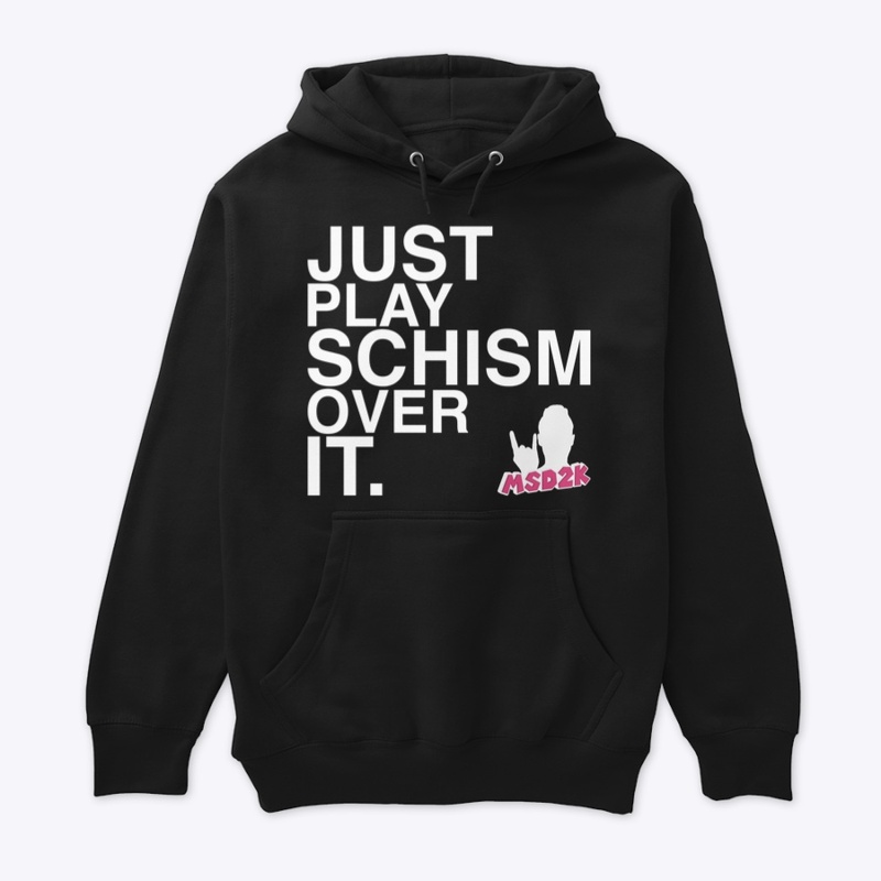 JUST PLAY SCHISM OVER IT.