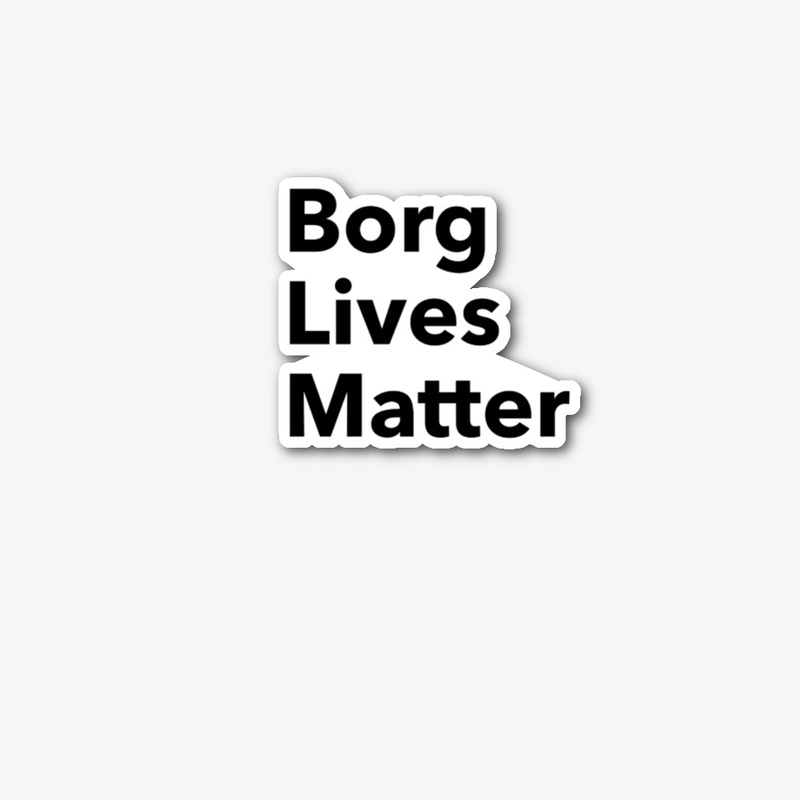 Borg Lives Matter