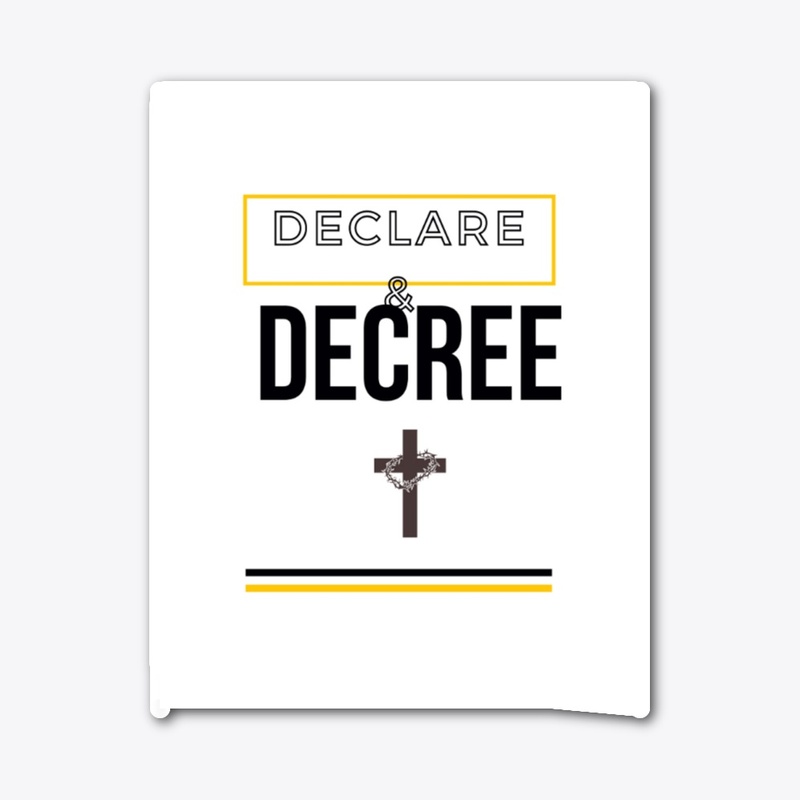 Declare & Decree (as God's Word says)