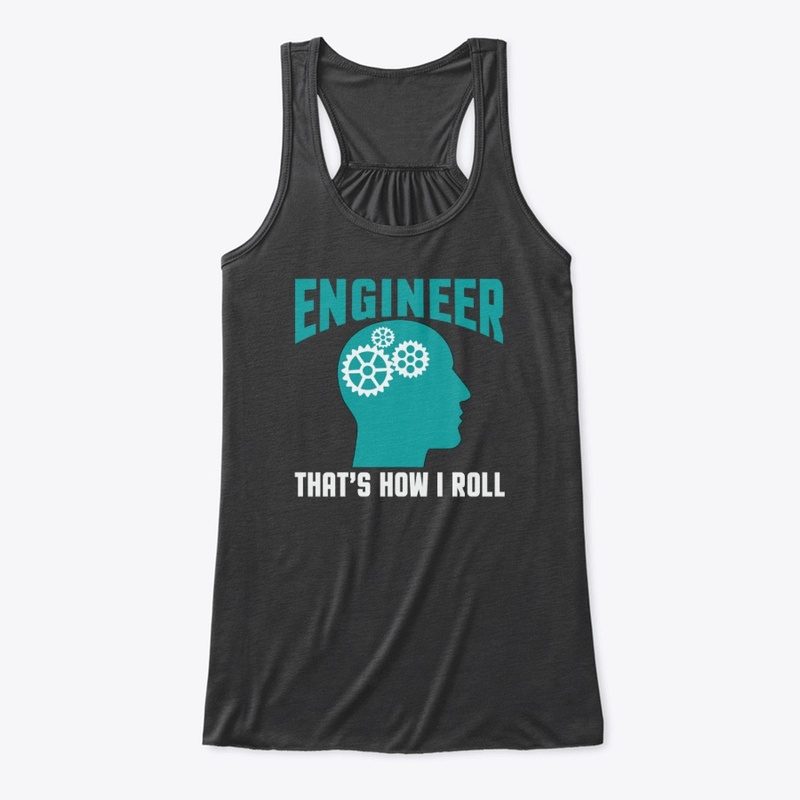 Engineer This Is How I roll