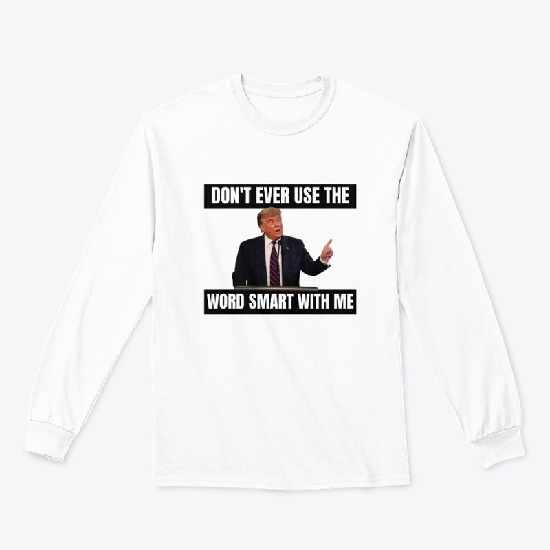 Don't Use The Word Smart T-Shirt