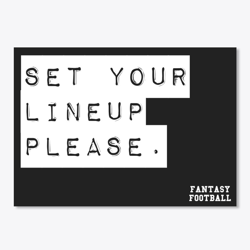 Set Your Lineup Please, Fantasy Football
