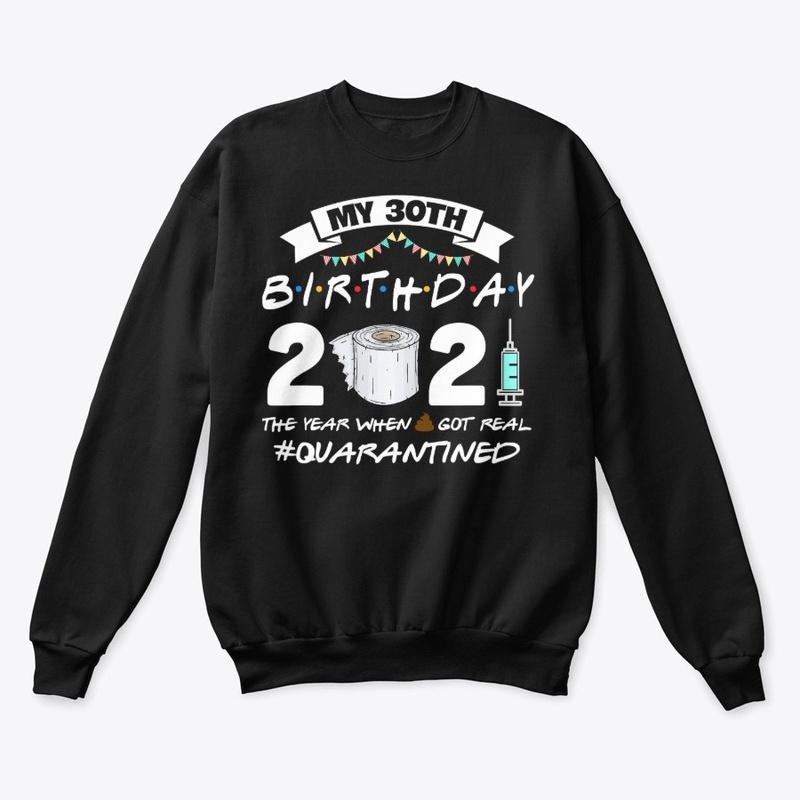 Funny Quarantine 30th Birthday 2021 Bad 