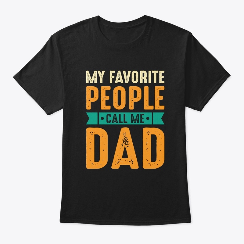 My Favorite people call me DAD