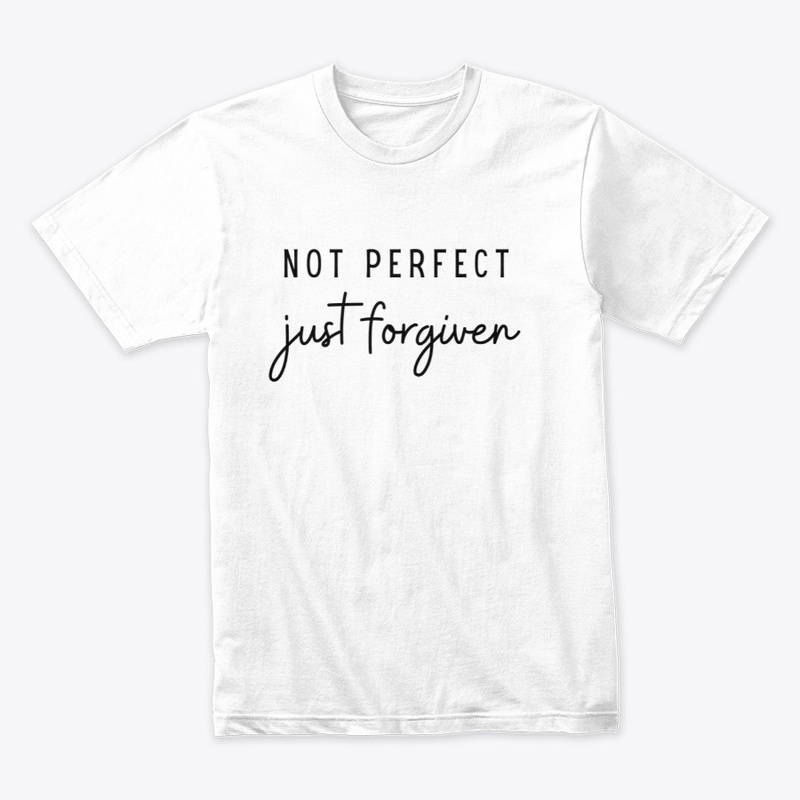 NOT PERFECT JUST FORGIVEN