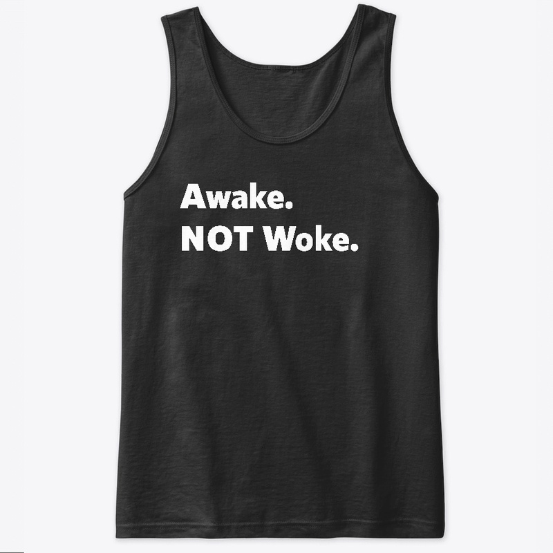 Awake. Not Woke.