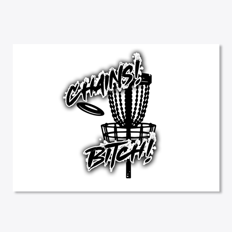Chains! Bitch!