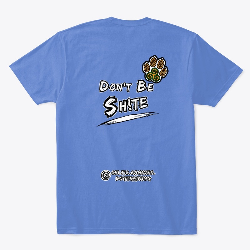 Don't Be Sh!te... Colour (Design #1)