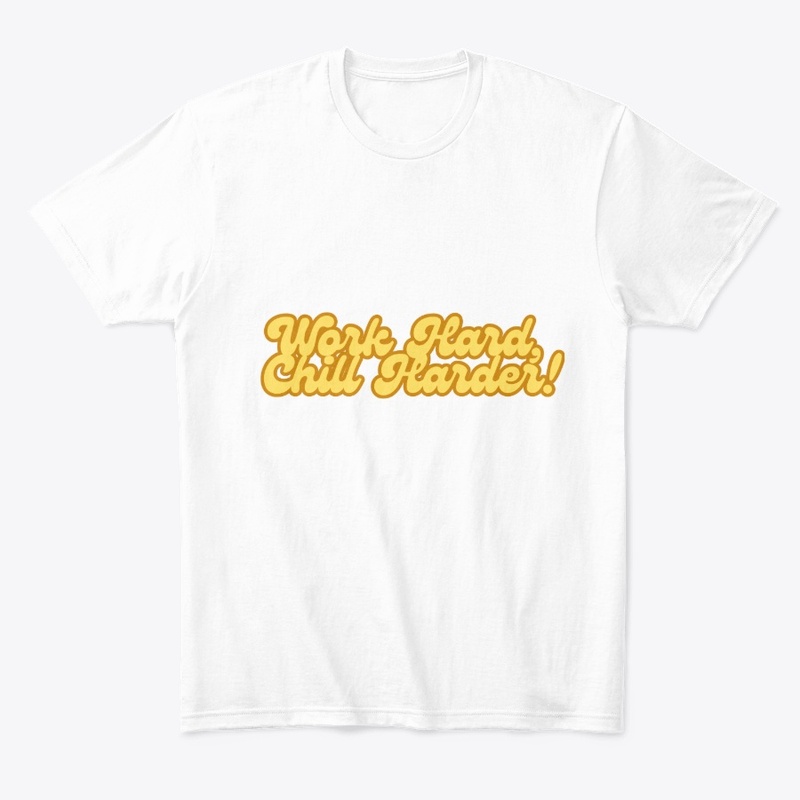 Work Hard, Chill Harder! T-Shirt Design