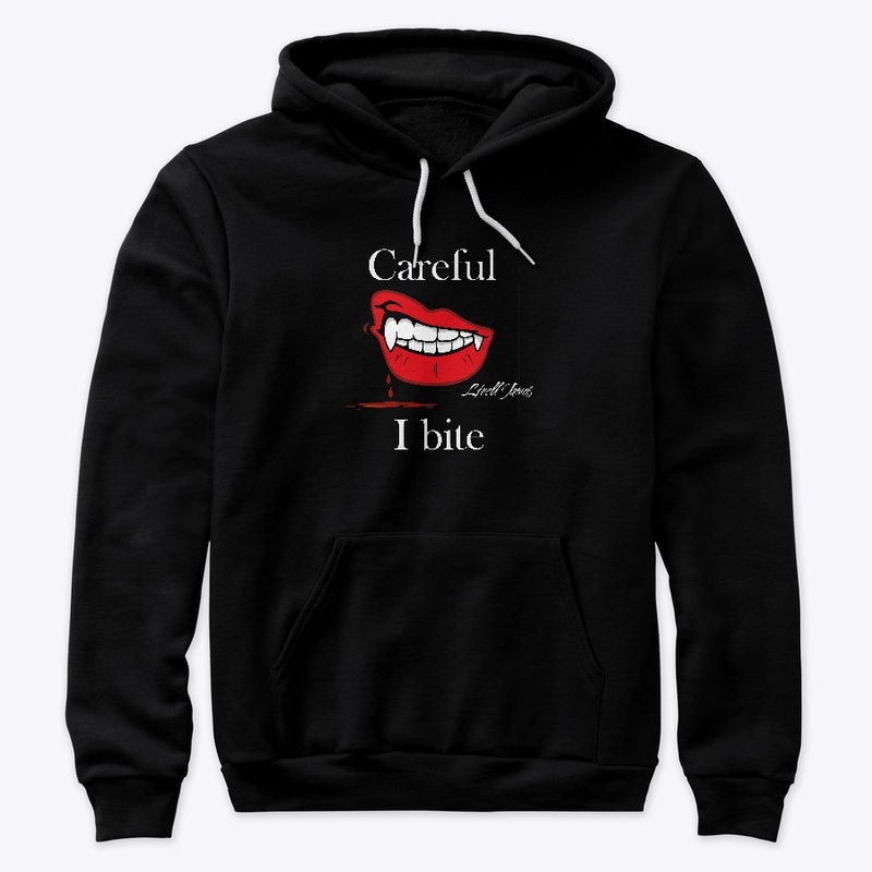 Careful I bite 
