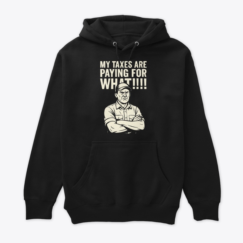 My Taxes Are Paying for WHAT?!
