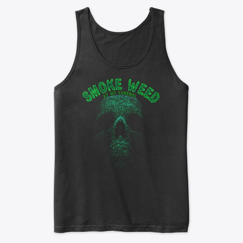 Smoke Weed At My Funeral