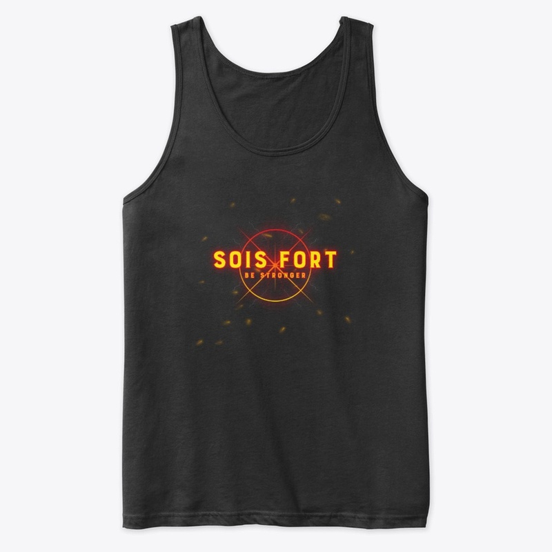 Sois Fort. Be Stronger