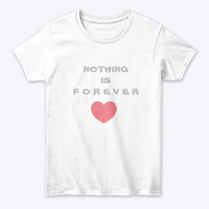 NOTHING IS FOREVER