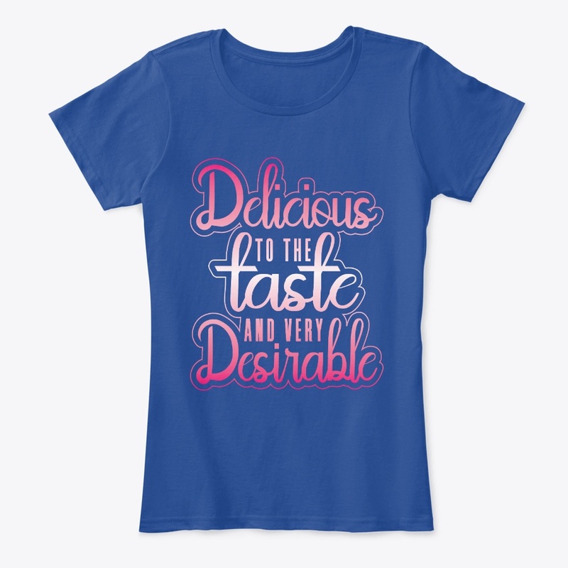 Delicious to the Taste-Very Desirable