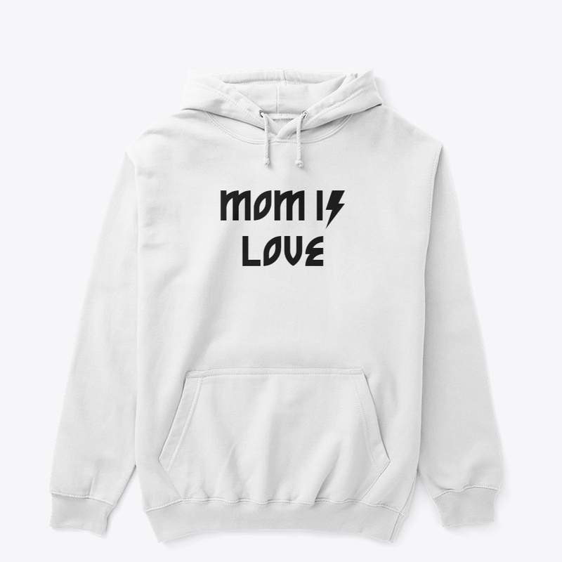 MOM IS LOVE