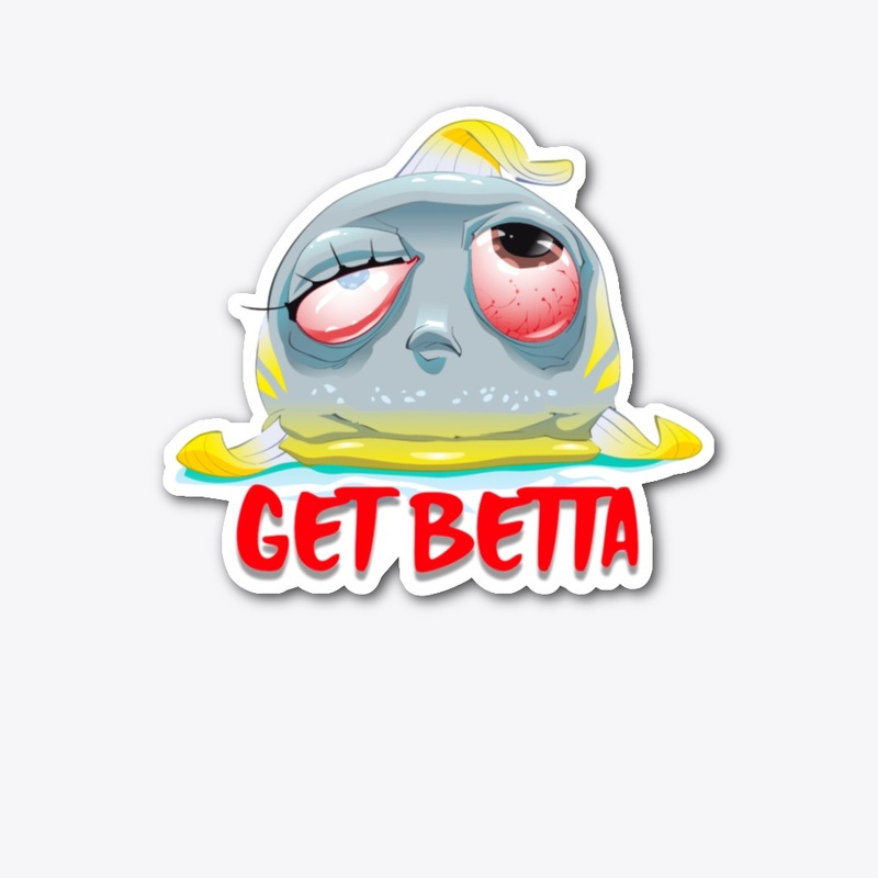 Get Betta soon