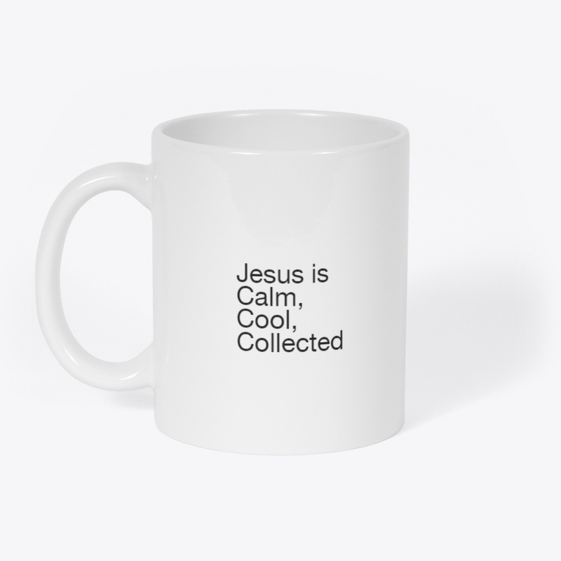 Jesus is calm cool collected