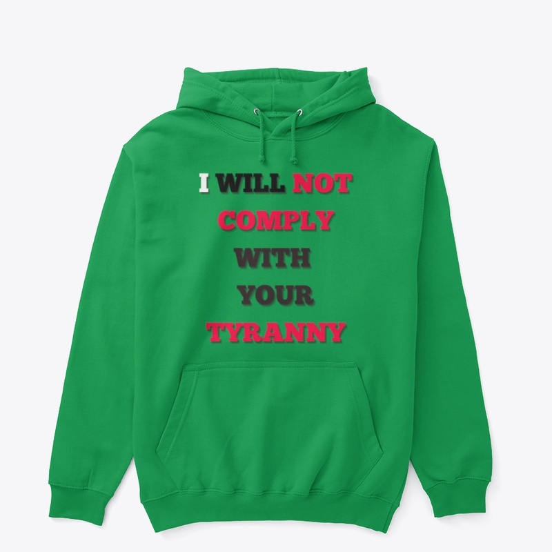 I Will NOT Comply with YOUR TYRANNY!!