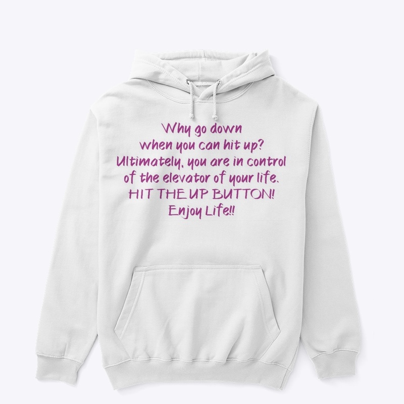 “Choose UP” Enjoy Life!