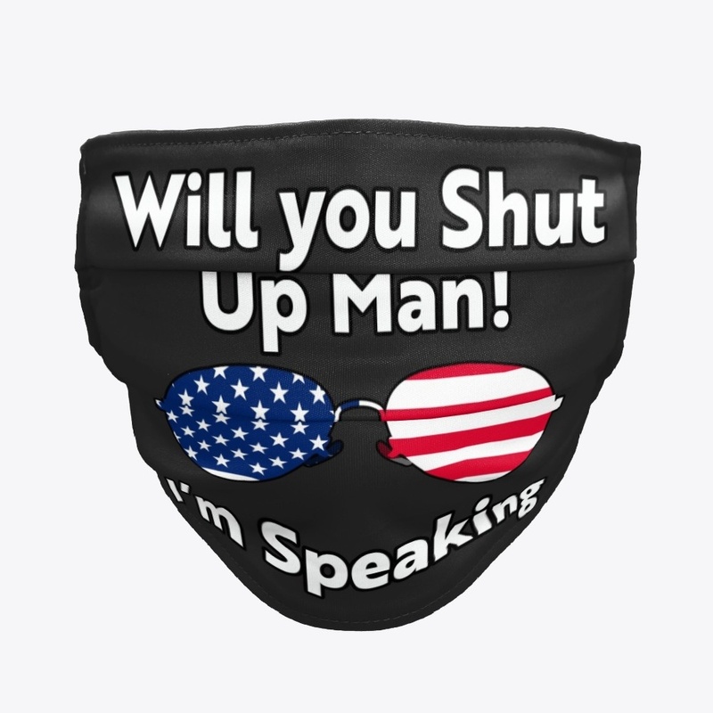 Will You Shut Up Man, I' m Speaking 