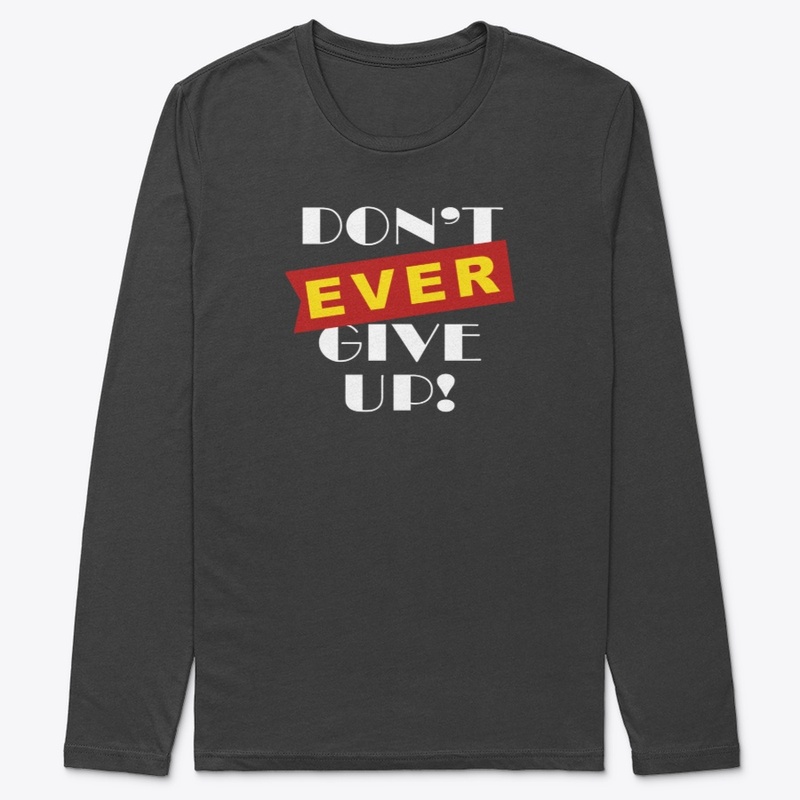 Don't ever give up White