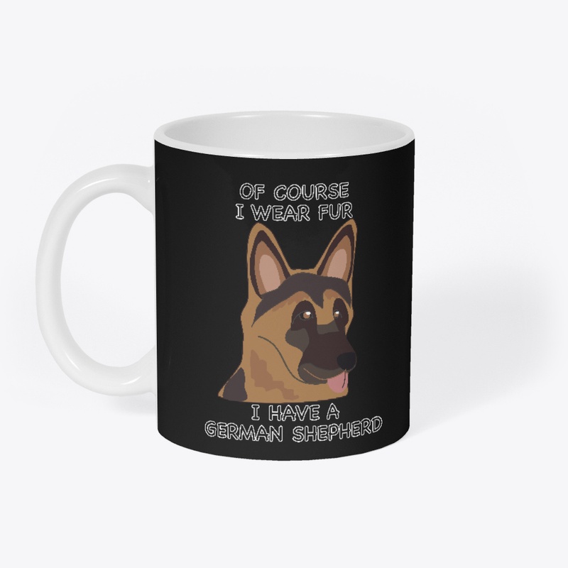 Of Course I Wear Fur - German Shepherd 2