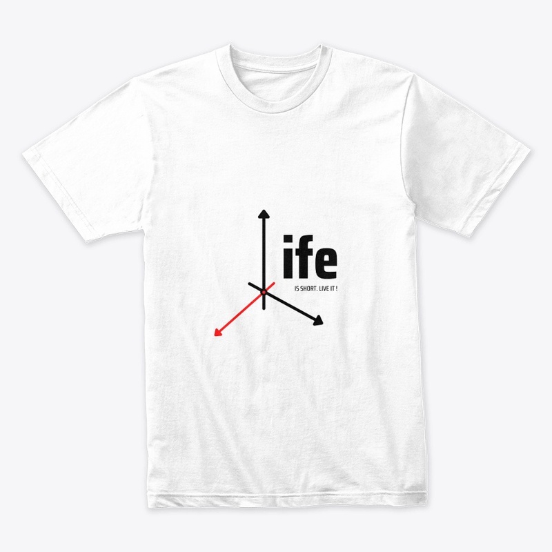 Time Unleashed T Shirt: Life Is Short 