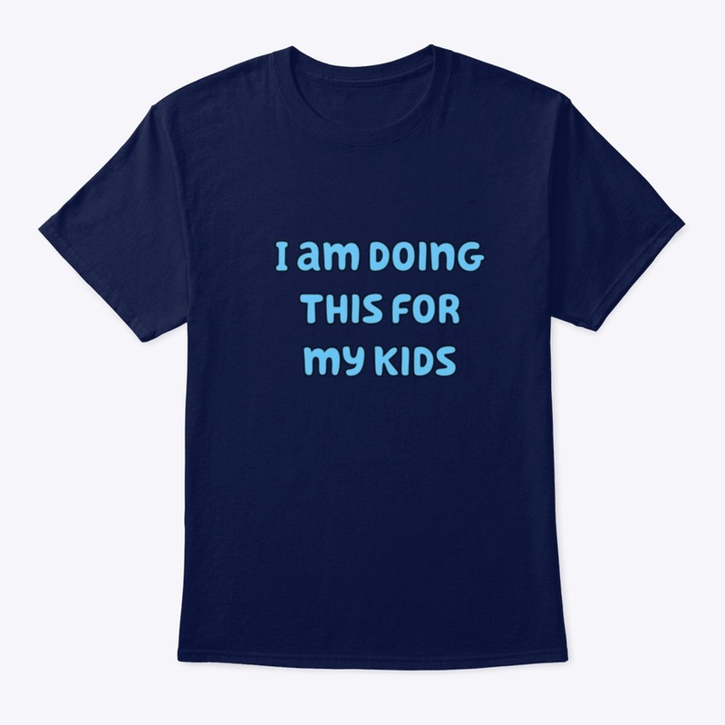 I am doing this for my kids