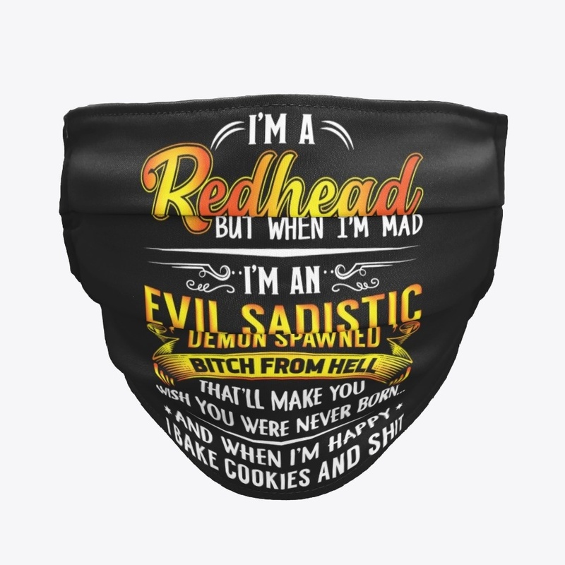 I'm A Redhead But When I Mad