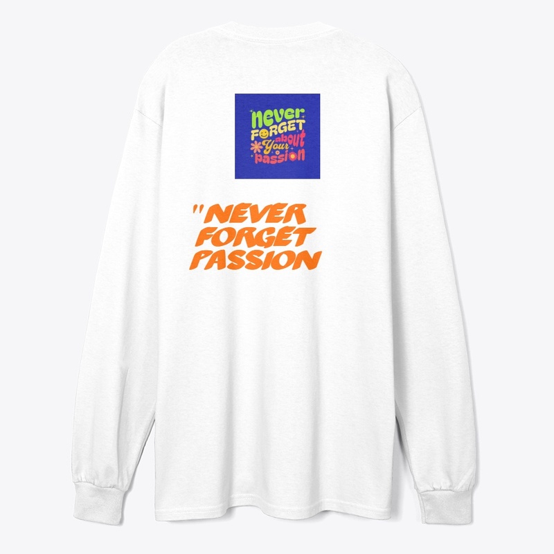 "Never Forget About Your Passion: