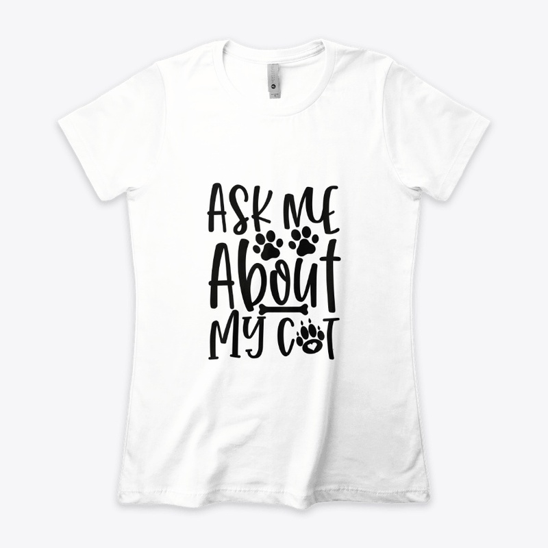 Ask me about my cat - Cat Lover
