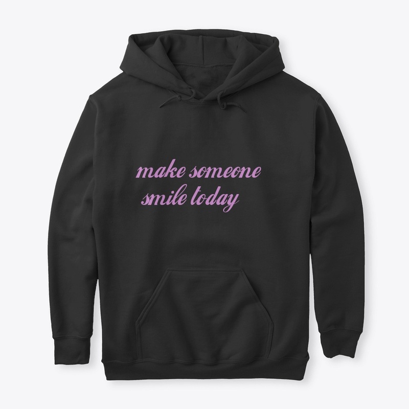 make someone smile today pullover hoodie