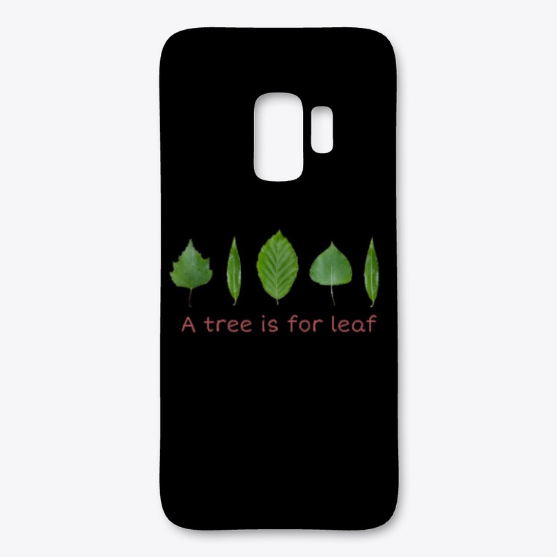 a tree is for leaf