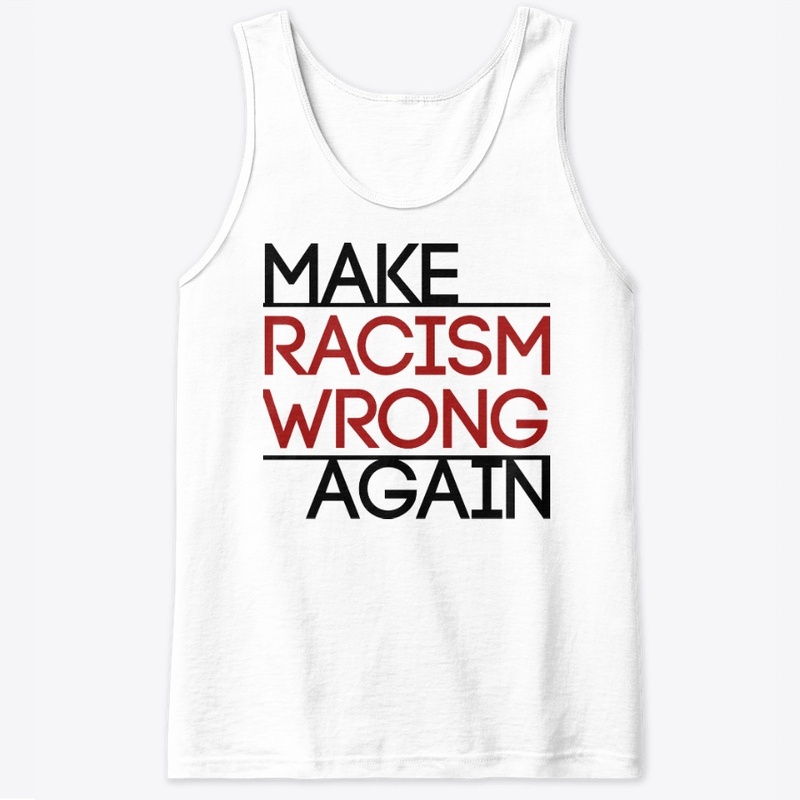 Make Racism Wrong Again!