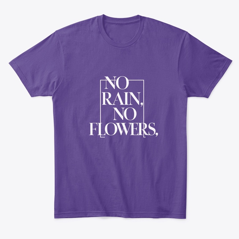 "No Rain, No Flowers"