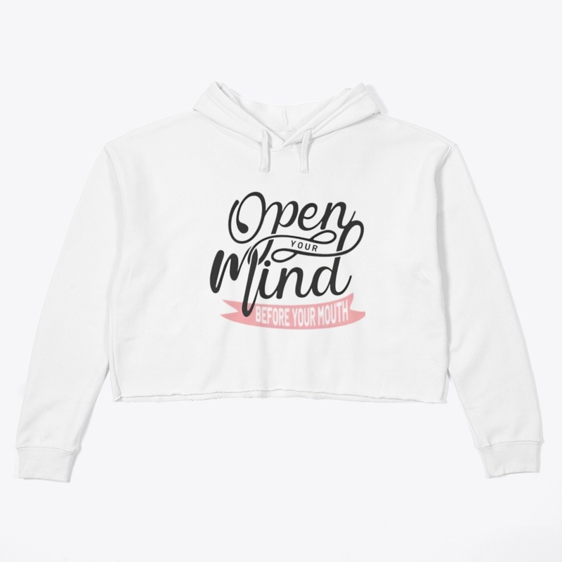 "Open Your Mind Before Your Mouth" 