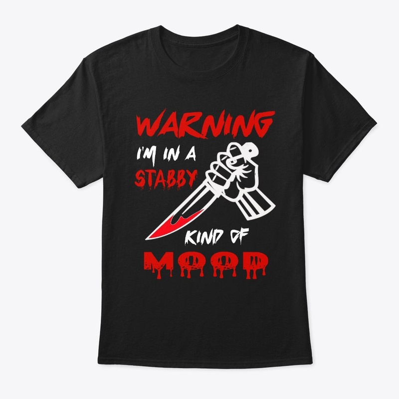 Warning I'm In A Stabby Kind Of Mood 