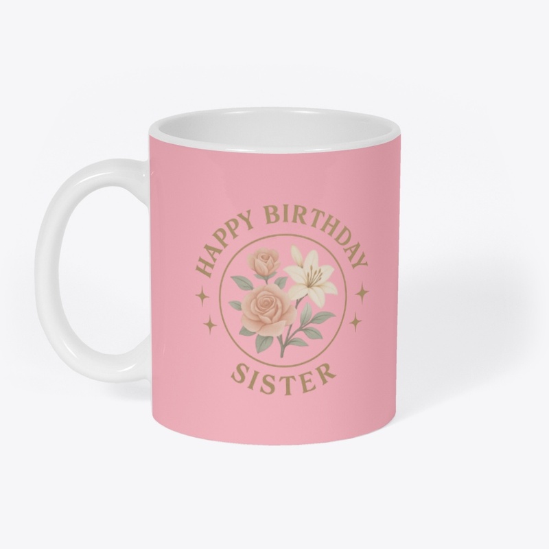 Happy Birthday Sister - Floral Design