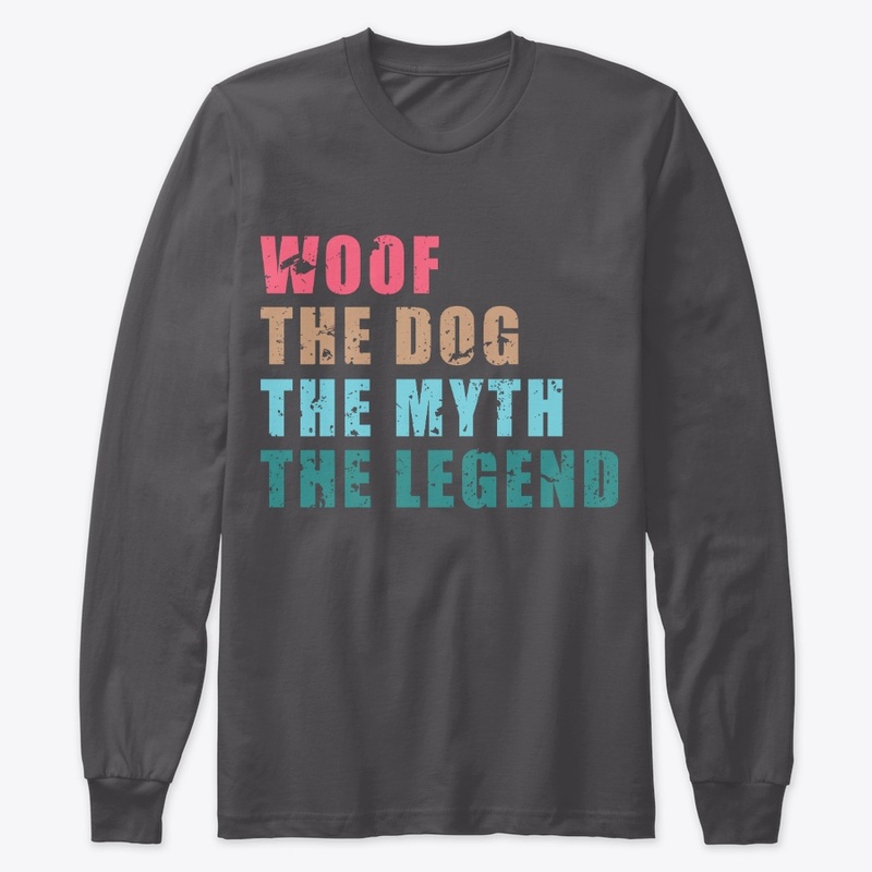 Woof The Dog The Myth The Legend Shirt